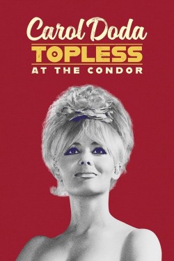 Stream Carol Doda Topless at the Condor Movies for Free in HD Online Gomovies