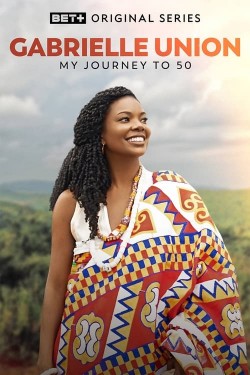 Watch Free Gabrielle Union: My Journey to 50 Movies Full HD Online MyFlixer