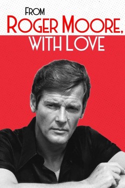 From Roger Moore with Love watch free From Roger Moore with Love hd online