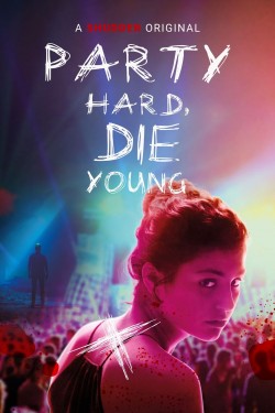 Watch Free Party Hard, Die Young Movies Full HD Online - Movies4K