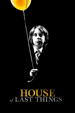 Enjoy Free HD Viewing of House of Last Things on Putlocker