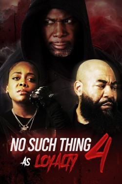 No Such Thing as Loyalty 4 Watch Free No Such Thing as Loyalty 4 HD Online on TinyZone