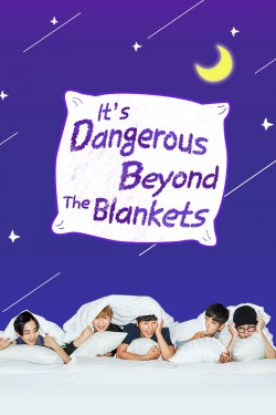 It's Dangerous Beyond The Blankets