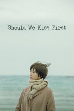 Watch free Should We Kiss First movies online - 2KMovies