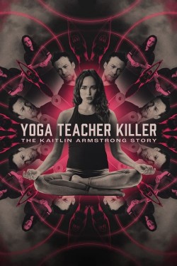 Yoga Teacher Killer: The Kaitlin Armstrong Story-hd