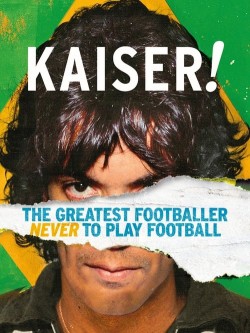 Watch free Kaiser: The Greatest Footballer Never to Play Football full