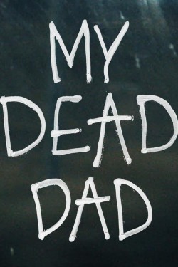 Stream My Dead Dad Movies for Free in HD Online M4uHD