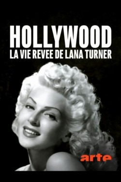 Watch Free Hollywood : la vie rêvée de Lana Turner Movies HD 1080p Gomovies