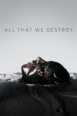 Watch Free All That We Destroy Movies HD 1080p Gomovies