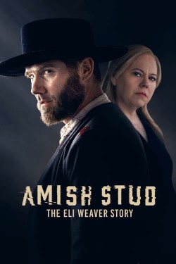 Watch free Amish Stud: The Eli Weaver Story movies Hd online on TinyZone