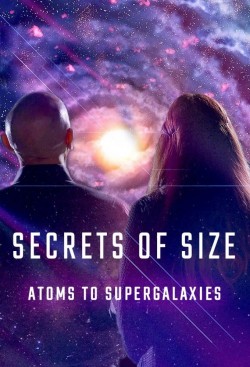 Watch Secrets of Size: Atoms to Supergalaxies free online