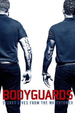 Watch free Bodyguards: Secret Lives from the Watchtower movies Hd online on TinyZone