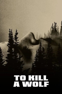 To Kill a Wolf To Kill a Wolf