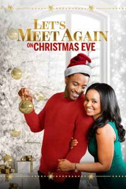 Watch Let's Meet Again on Christmas Eve Movies for Free in HD Online GoMovies