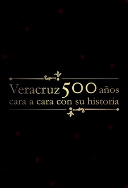 Watch Veracruz 500 Años: Cara a Cara con su Historia movies free AniWave