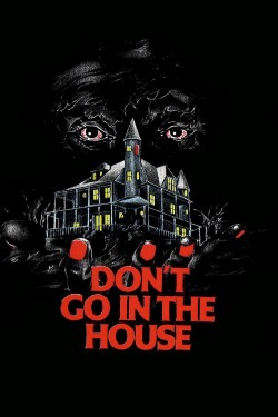 Watch free Don't Go in the House movies online