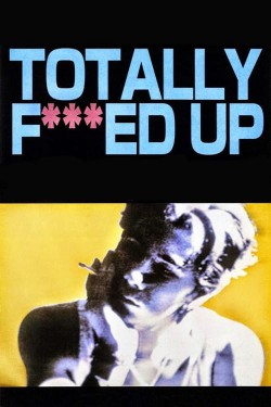 Watch free Totally Fucked Up movies Hd online on TinyZone