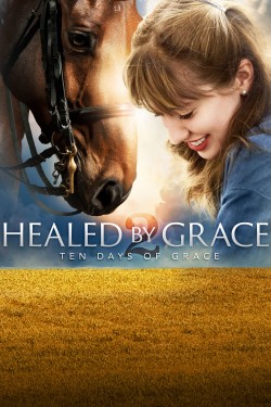 Watch free Healed by Grace 2 : Ten Days of Grace movies Hd online on TinyZone