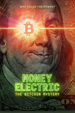 Enjoy Free HD Viewing of Money Electric: The Bitcoin Mystery on Putlocker