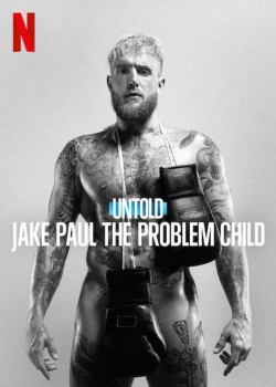 Watch free Untold: Jake Paul the Problem Child full