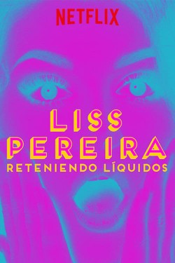 Watch Free Liss Pereira: Renteniendo Liquidos Movies HD 1080p Gomovies